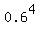 0.6%5E4