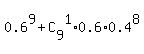 0.6%5E9+%2B+C%5B9%5D%5E1%2A0.6%2A0.4%5E8