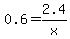 0.6+=+2.4%2Fx