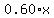 0.60%2Ax