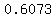 0.6073