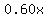 0.60x