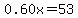 0.60x=53