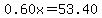 0.60x=53.40