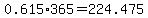 0.615%2A365=224.475