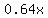 0.64x