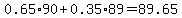 0.65%2A90%2B0.35%2A89=89.65