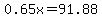 0.65x=91.88