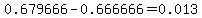 0.679666-0.666666=0.013