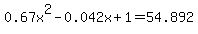 0.67x%5E2-0.042x%2B1+=+54.892