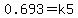 0.693+=+k5+