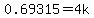 0.69315=4k