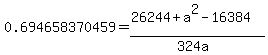 0.694658370459=++%2826244+%2B+a%5E2+-+16384%29%2F%28324a%29