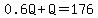 0.6Q%2BQ=176