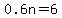 0.6n=6