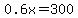 0.6x=300