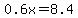 0.6x=8.4