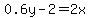 0.6y-2=2x