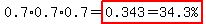 0.7%2A0.7%2A0.7=highlight%280.343=%2234.3%25%22%29