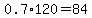 0.7%2A120=84