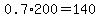 0.7%2A200=140