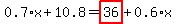 0.7%2Ax%2B10.8=highlight_red%28+36+%29%2B0.6%2Ax