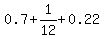 0.7%2B1%2F12%2B0.22