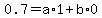 0.7=a%2A1%2Bb%2A0