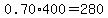 0.70%2A400=280