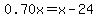 0.70x+=+x-24