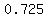 0.725