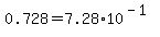 0.728=7.28%2A10%5E%28-1%29