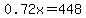 0.72x+=+448