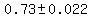 0.73+%2B-+0.022