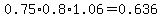 0.75%2A0.8%2A1.06=0.636