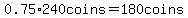 0.75%2A240coins=180coins