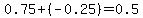 0.75%2B%28-0.25%29=0.5