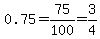 0.75=75%2F100=3%2F4
