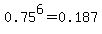 0.75%5E6+=+0.187