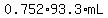 0.752%2A93.3%2AmL