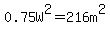 0.75W%5E2=216m%5E2