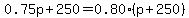 0.75p%2B250=0.80%28p%2B250%29