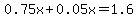 0.75x%2B0.05x=1.6