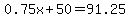0.75x%2B50=91.25