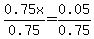 0.75x%2F0.75=0.05%2F0.75