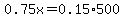 0.75x=0.15%2A500
