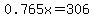 0.765x=306