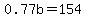 0.77b=154