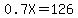 0.7X+=+126