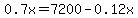 0.7x=7200-0.12x